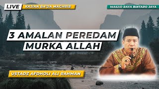 🔴3 AMALAN PEREDAM MURKA ALLAH | Ustadz Afdholi Ali Rahman