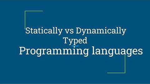 Statically vs Dynamically  Typed Programming Languages