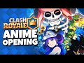 What If Clash Royale had an Anime Opening