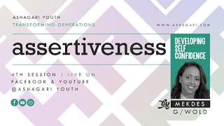 ምን እፈልጋለው |ASSERTIVENESS , Self-Confidence part 4, Mekdes G/Wold