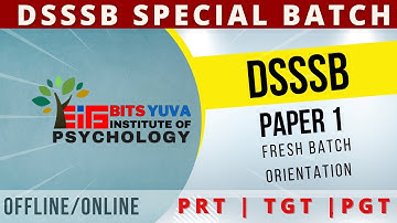 PAPER-1 ORIENTATION SESSION | CLASSES FOR ALL DSSSB RELATED EXAMS | PRT/TGT/PGT | BITS YUVA