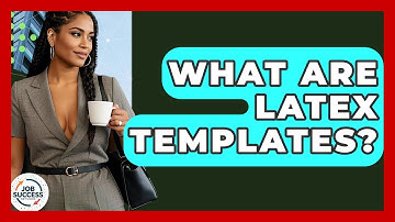 What Are LaTeX Templates? - Job Success Network