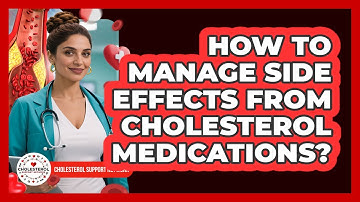 How To Manage Side Effects From Cholesterol Medications?