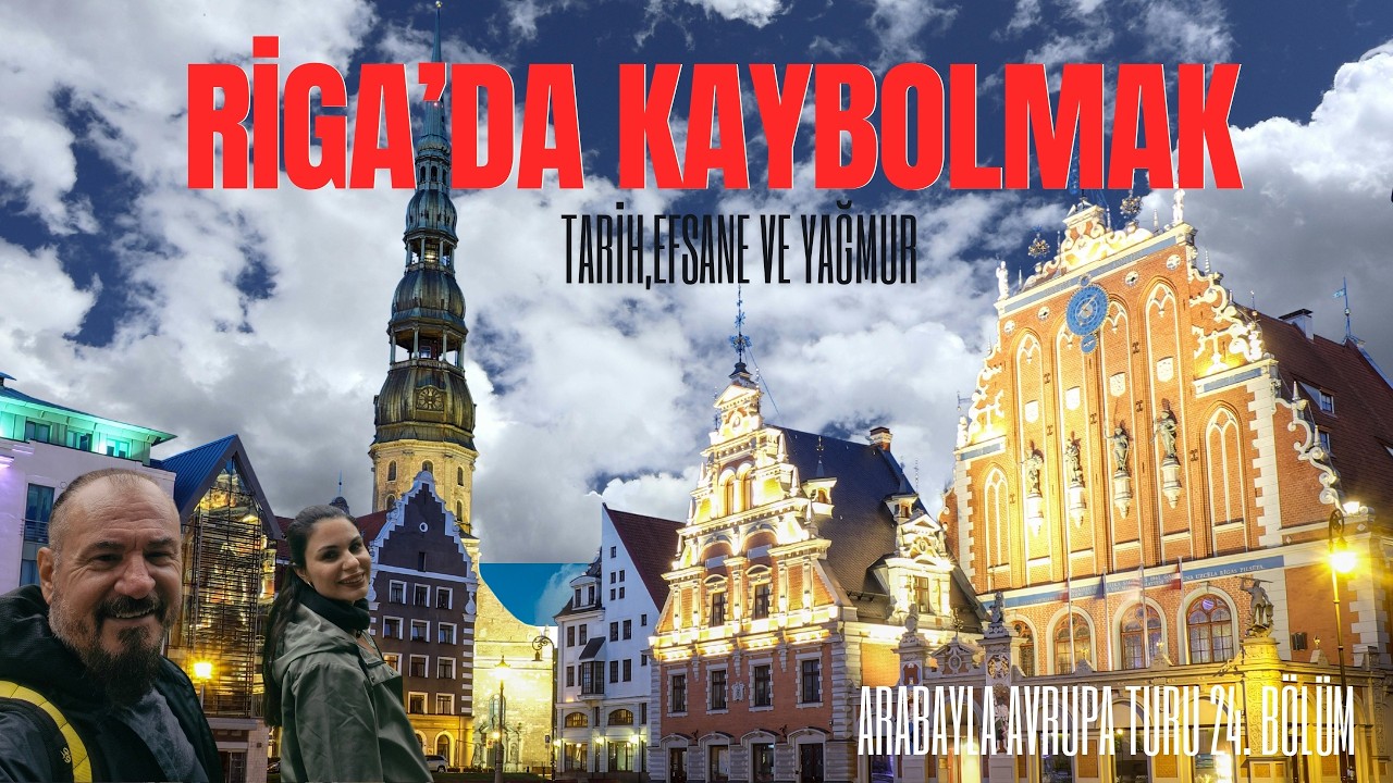 Riga'da Bir Gün/Tarih,Mimari ve Yağmur Altında Unutulmaz Bir Akşam/Riga Gezi Rehberi/Arabayla Avrupa
