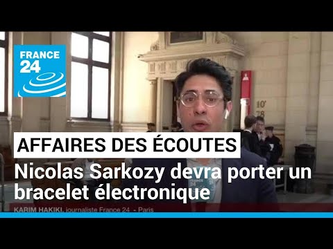 Affaire des écoutes : Nicolas Sarkozy devra porter un bracelet électronique • FRANCE 24