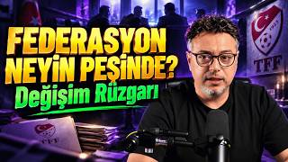 FEDERASYON NEYİN PEŞİNDE? | Türk Futbolunda Değişim Rüzgarı | Fenerbahçe’de Son Durum
