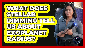 What Does Stellar Dimming Tell Us About Exoplanet Radius?