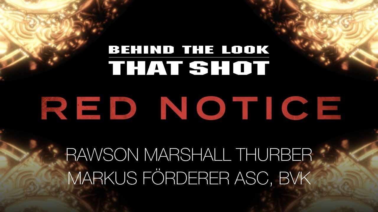 Behind the Look discussion with director Rawson Marshall Thurber and BVK cinematographer Markus Förderer ASC about their work on Red Notice