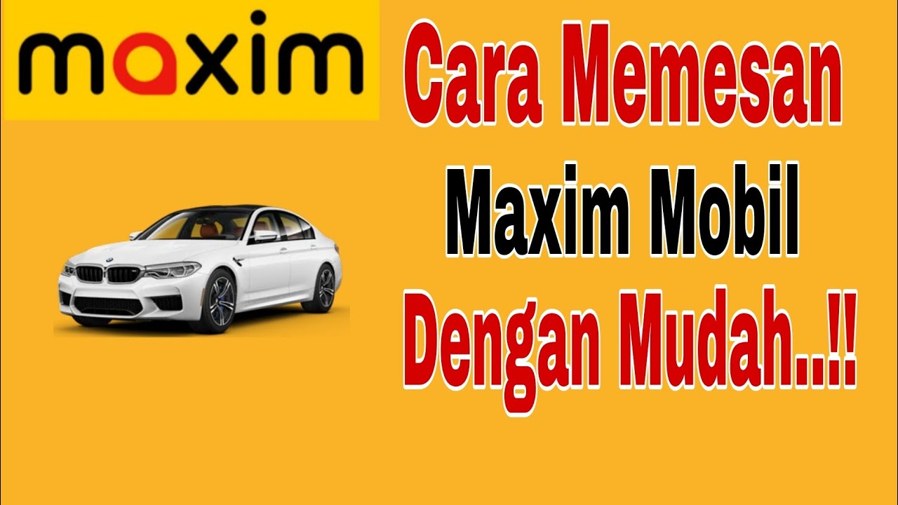 Cara Memesan Maxim Mobil ..!! Tutorial Memesan Maxim Mobil Terbaru Dengan Mudah