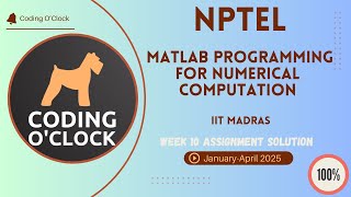Matlab Programming for Numerical Computation Week 10 Quiz Assignment January - April 2025 IIT Madras