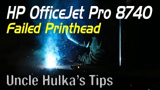 hp officejet pro 8740 printer problem - failed printhead