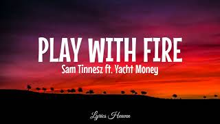 Sam Tinnesz - Play with Fire (Lyrics) ft. Yacht Money