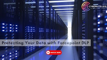 Protecting Your Data with Forcepoint DLP || Cyberintelsys