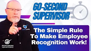 One Simple Rule That Makes Employee Recognition Work Better!