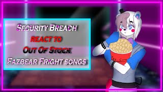 Security Breach react to Out Of Stock Fazbear Frights song by @Dawko and @dheusta GCRV FNAF