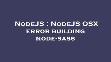 NodeJS : NodeJS OSX error building node-sass