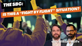 The SBC | Is This A “Fight By Flight” Situation? with William Wolfe