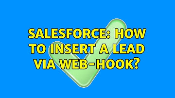Salesforce: How to insert a Lead via Web-hook? (3 Solutions!!)