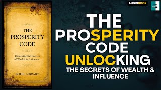The Prosperity Code: Unlocking the Secrets of Wealth & Influence (Audiobook)
