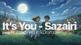 It's you - Sezairi (cover) kDrama reimagined