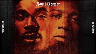 Foogiano &amp; Big Scarr - Soul Keeper  [Official Audio]