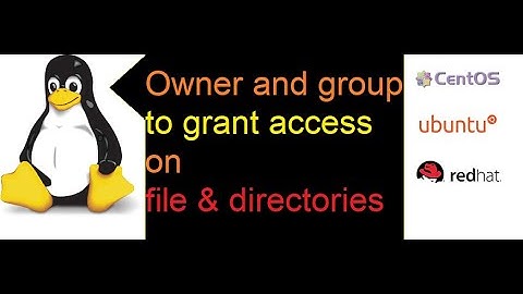 How to change files/ directories owner and group to grant access on those files in rhel redhat linux