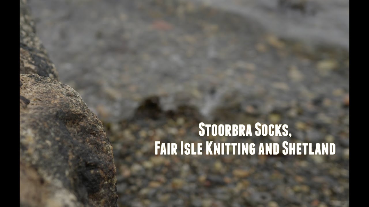 SWW Film Series: Stoorbra Socks, Fair Isle Knitting and Shetland with Alison Rendall
