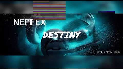 NEFFEX - Destiny Non-Stop 1 Hour Version