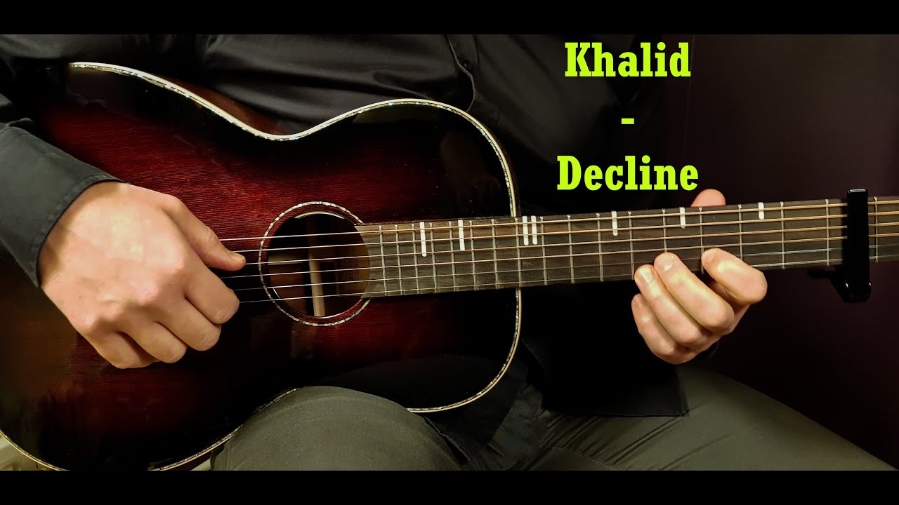 How to play Khalid - Decline // Acoustic Guitar Lesson - Tutorial
