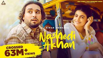 SIMAR DORRAHA : NASHEDI AKHAN (Official Video) | DEEPAK DHILLON | Latest New Punjabi Songs 2022