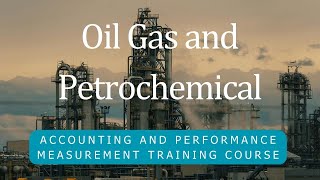 Oil & Gas and Petrochemical Accounting & Performance Measurement Training Course