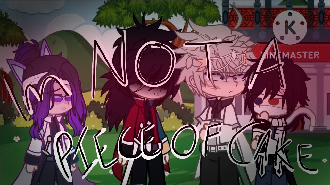 Im Not A Piece Of CAKE!” } Meme Gacha KnyDs Original Concept