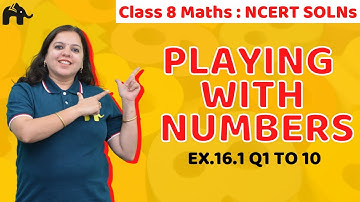 Playing with Numbers Class 8 Maths | Chapter 16 NCERT Solutions Exercise 16.1 Questions 1-10