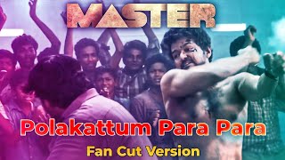 Master - Polakattum Para Para Fan Cut Thalapathy Vijay Vijay Sethupathi Lokesh Kanagaraj
