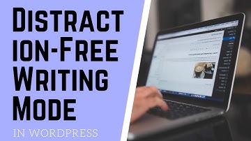 How to Enable Distraction Free Writing Mode in WordPress | WordPress 2021