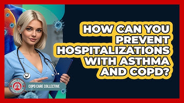 How Can You Prevent Hospitalizations With Asthma And COPD? - COPD Care Collective