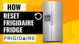 How To Easily Reset Frigidaire Fridge Quick & Easy Steps