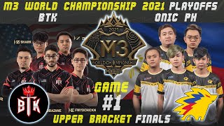 [TAGALOG] ONIC PH VS BTK GAME 1 | M3 WORLD CHAMPIONSHIP | UPPER BRACKET FINALS | MLBB