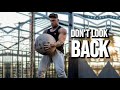 DON&#39;T LOOK BACK - Gym Motivation 🔥