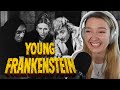My first time watching young frankenstein  i couldnt stop laughing
