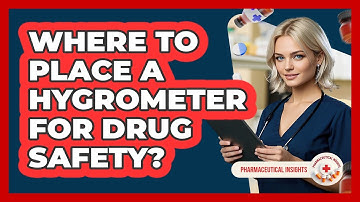 Where To Place A Hygrometer For Drug Safety?