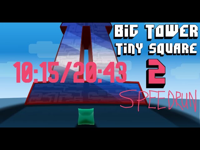 Big Tower Tiny Square - Speedrun