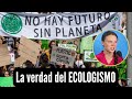 La verdad del movimiento ECOLOGISTA: Parte 2