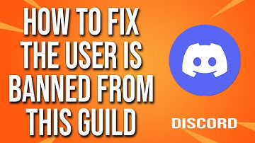 Discord How To Fix The User Is Banned From This Guild