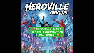‼️🚨HEROVILLE ORIGINS EP 19 “J’ONN J’ONZZ/MARTIAN MANHUNTER🟢”🚨‼️#dccomics #martianmahunter #fyp