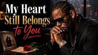 R. Kelly- My Heart Still Belongs to you | Heartfelt R&B Ballad | Unforgettable Love Song.