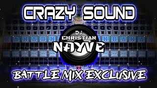 Crazy Sound Battle Mix Exclusive - Dj Christian Nayve