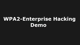 WPA2-Enterprise Hacking Demo
