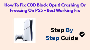 How To Fix COD Black Ops 6 Crashing Or Freezing On PS5 – Best Working Fix