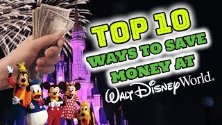 Top 10 ways to save money at Walt Disney World